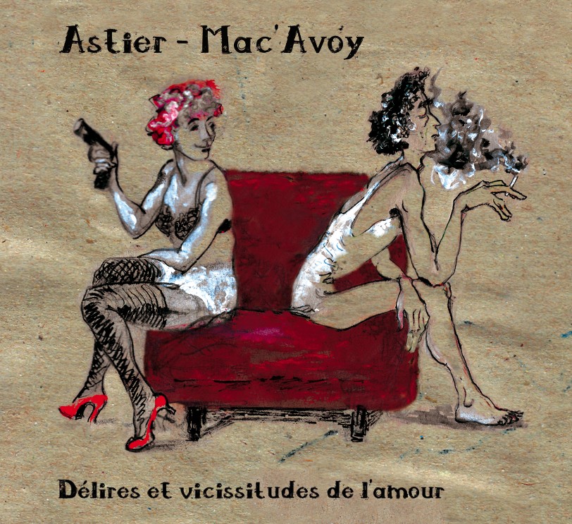 Astier – Mac’Avoy : Délires et vicissitudes de l’amour