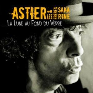 Astier & les frères Sakarine : La lune au fond du verre