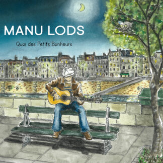 Manu Lods : Quai des Petits Bonheurs